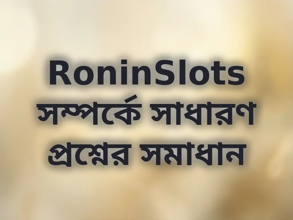 RoninSlots FAQ